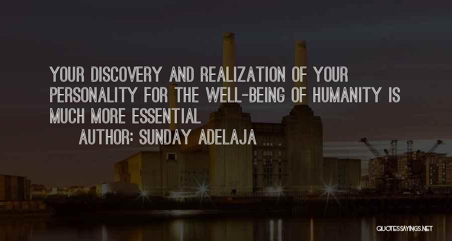 Sunday Adelaja Quotes: Your Discovery And Realization Of Your Personality For The Well-being Of Humanity Is Much More Essential
