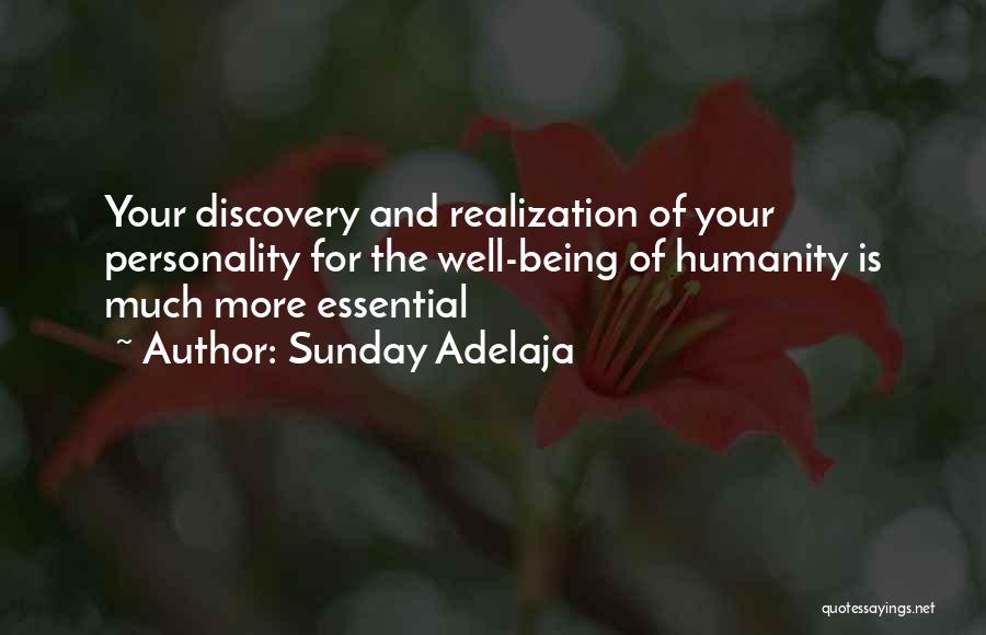 Sunday Adelaja Quotes: Your Discovery And Realization Of Your Personality For The Well-being Of Humanity Is Much More Essential
