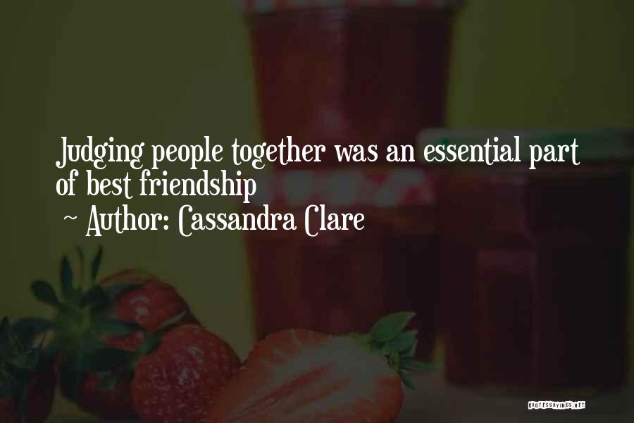 Cassandra Clare Quotes: Judging People Together Was An Essential Part Of Best Friendship