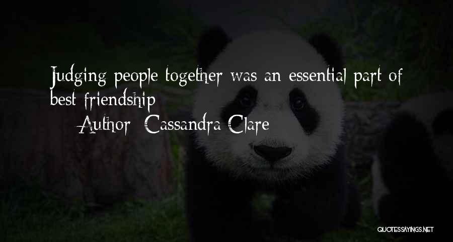 Cassandra Clare Quotes: Judging People Together Was An Essential Part Of Best Friendship