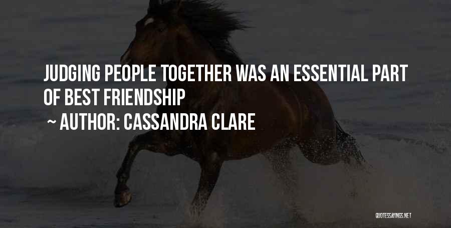 Cassandra Clare Quotes: Judging People Together Was An Essential Part Of Best Friendship