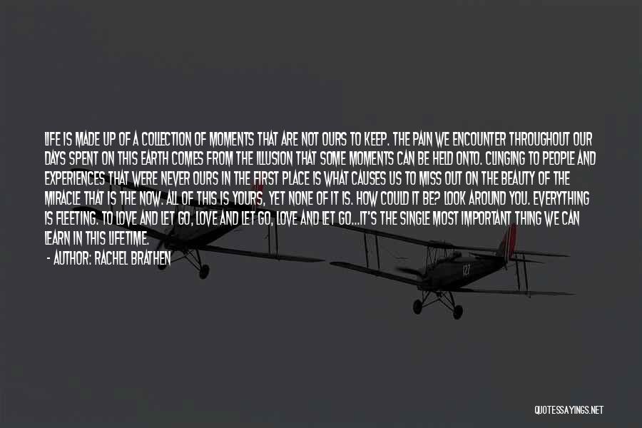 Rachel Brathen Quotes: Life Is Made Up Of A Collection Of Moments That Are Not Ours To Keep. The Pain We Encounter Throughout