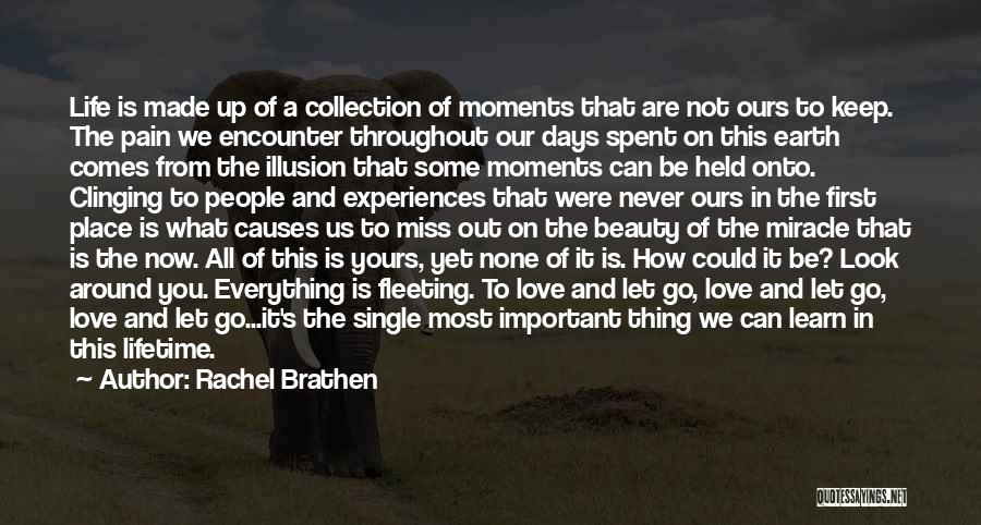 Rachel Brathen Quotes: Life Is Made Up Of A Collection Of Moments That Are Not Ours To Keep. The Pain We Encounter Throughout