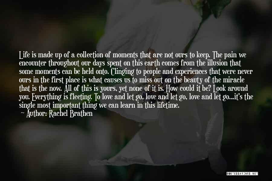 Rachel Brathen Quotes: Life Is Made Up Of A Collection Of Moments That Are Not Ours To Keep. The Pain We Encounter Throughout