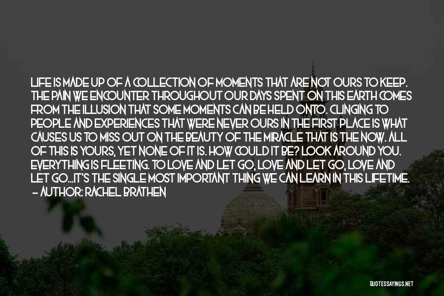 Rachel Brathen Quotes: Life Is Made Up Of A Collection Of Moments That Are Not Ours To Keep. The Pain We Encounter Throughout