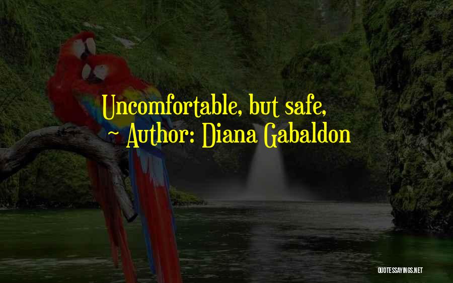 Diana Gabaldon Quotes: Uncomfortable, But Safe,