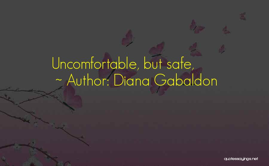 Diana Gabaldon Quotes: Uncomfortable, But Safe,