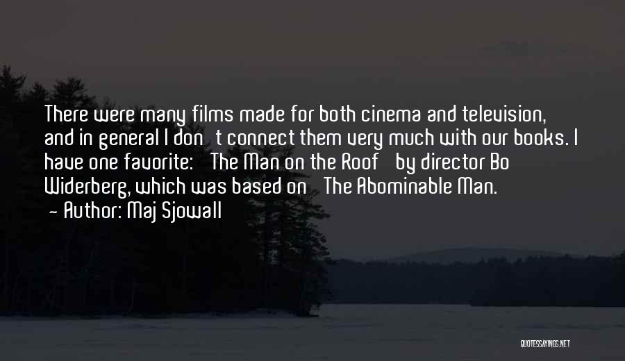 Maj Sjowall Quotes: There Were Many Films Made For Both Cinema And Television, And In General I Don't Connect Them Very Much With