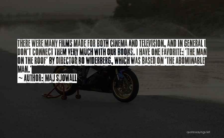 Maj Sjowall Quotes: There Were Many Films Made For Both Cinema And Television, And In General I Don't Connect Them Very Much With