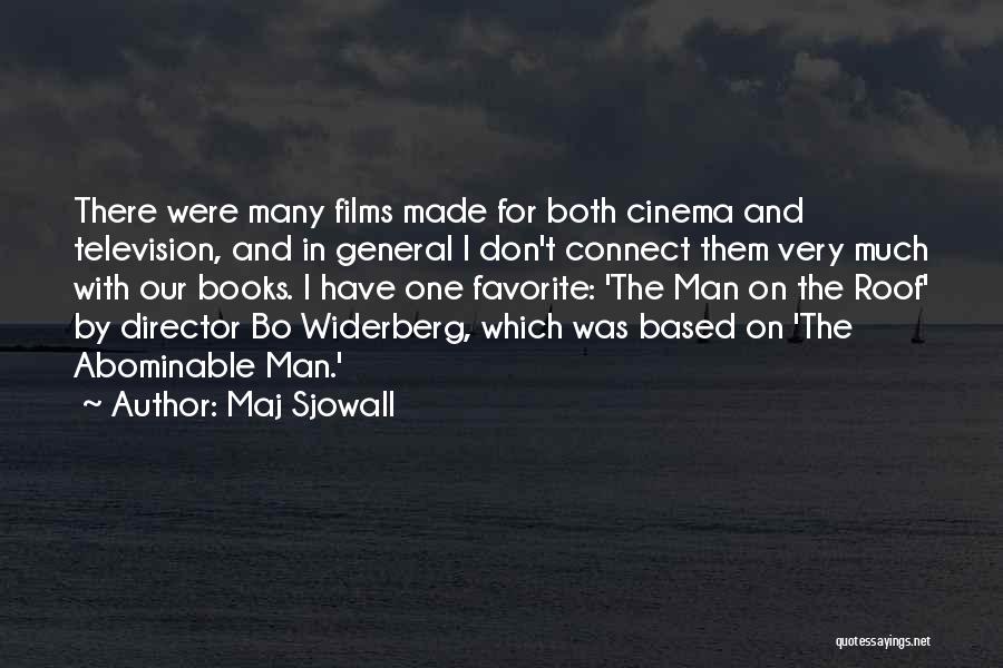 Maj Sjowall Quotes: There Were Many Films Made For Both Cinema And Television, And In General I Don't Connect Them Very Much With