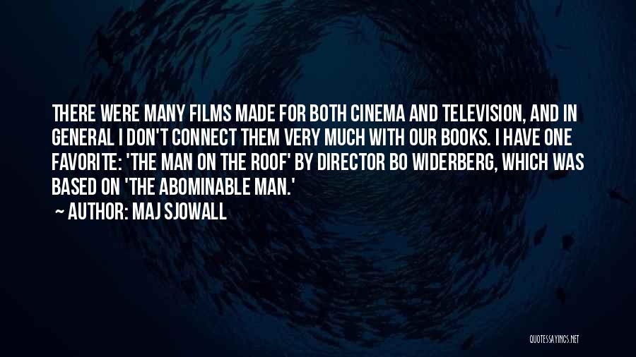 Maj Sjowall Quotes: There Were Many Films Made For Both Cinema And Television, And In General I Don't Connect Them Very Much With