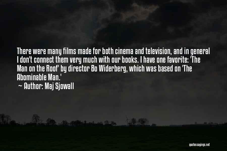Maj Sjowall Quotes: There Were Many Films Made For Both Cinema And Television, And In General I Don't Connect Them Very Much With