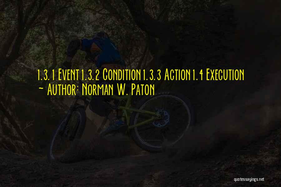 Norman W. Paton Quotes: 1.3.1 Event1.3.2 Condition1.3.3 Action1.4 Execution