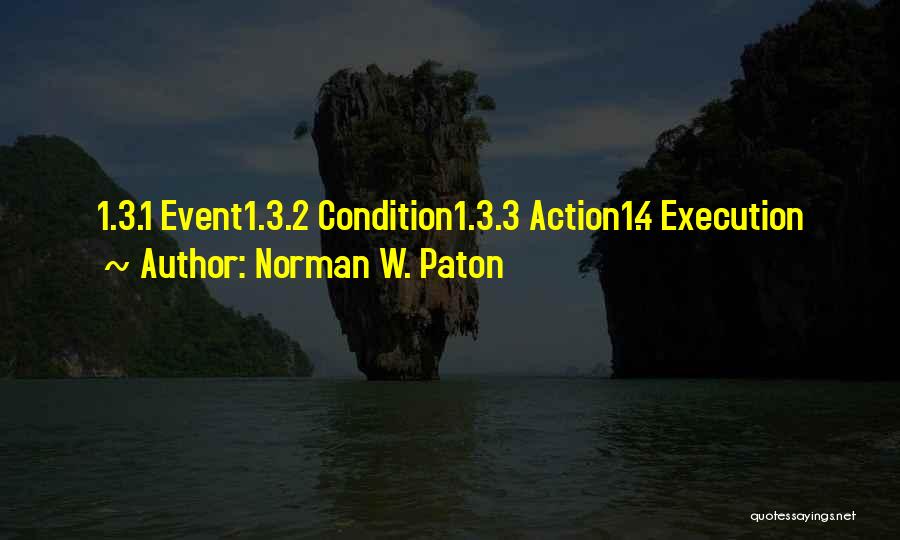 Norman W. Paton Quotes: 1.3.1 Event1.3.2 Condition1.3.3 Action1.4 Execution