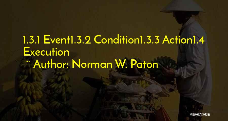 Norman W. Paton Quotes: 1.3.1 Event1.3.2 Condition1.3.3 Action1.4 Execution