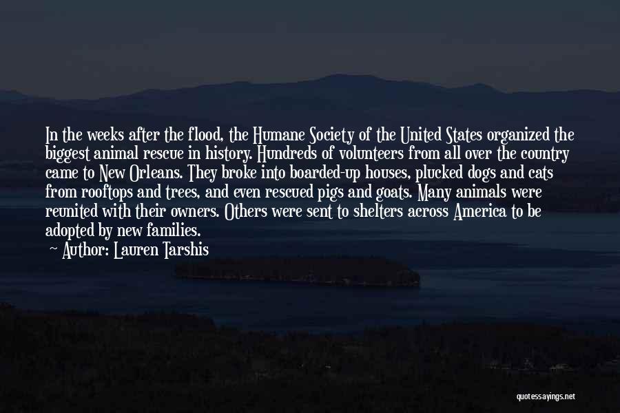 Lauren Tarshis Quotes: In The Weeks After The Flood, The Humane Society Of The United States Organized The Biggest Animal Rescue In History.