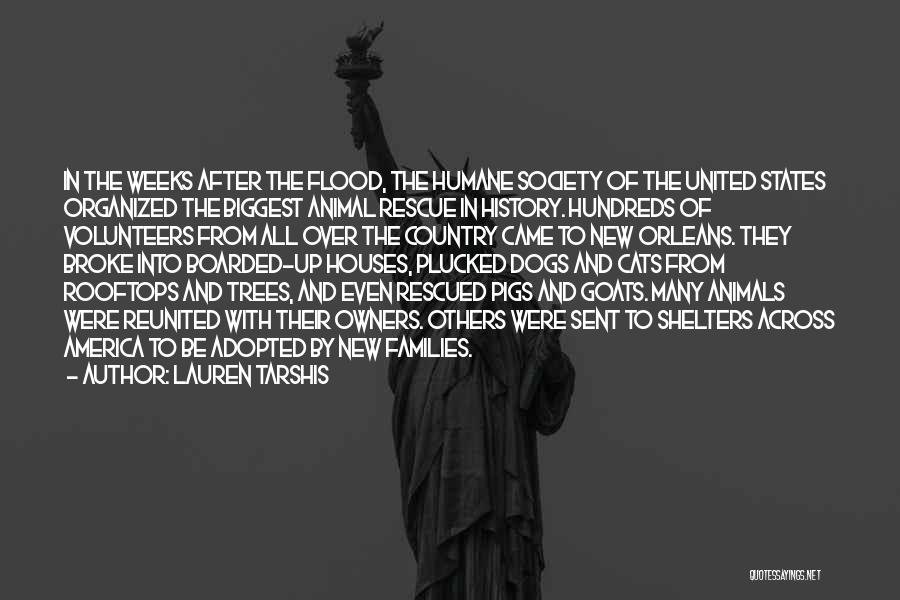 Lauren Tarshis Quotes: In The Weeks After The Flood, The Humane Society Of The United States Organized The Biggest Animal Rescue In History.