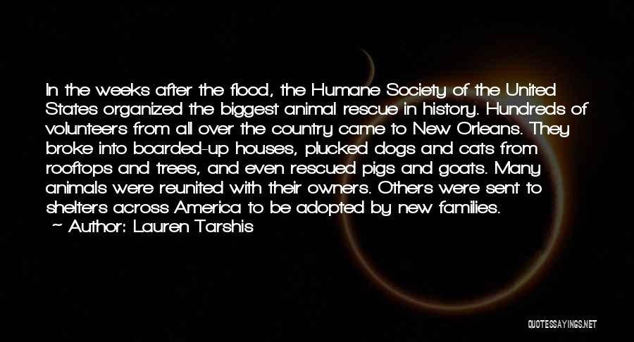 Lauren Tarshis Quotes: In The Weeks After The Flood, The Humane Society Of The United States Organized The Biggest Animal Rescue In History.