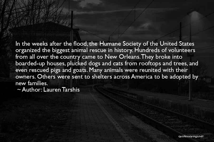 Lauren Tarshis Quotes: In The Weeks After The Flood, The Humane Society Of The United States Organized The Biggest Animal Rescue In History.