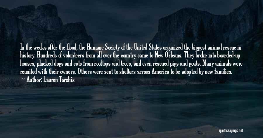 Lauren Tarshis Quotes: In The Weeks After The Flood, The Humane Society Of The United States Organized The Biggest Animal Rescue In History.