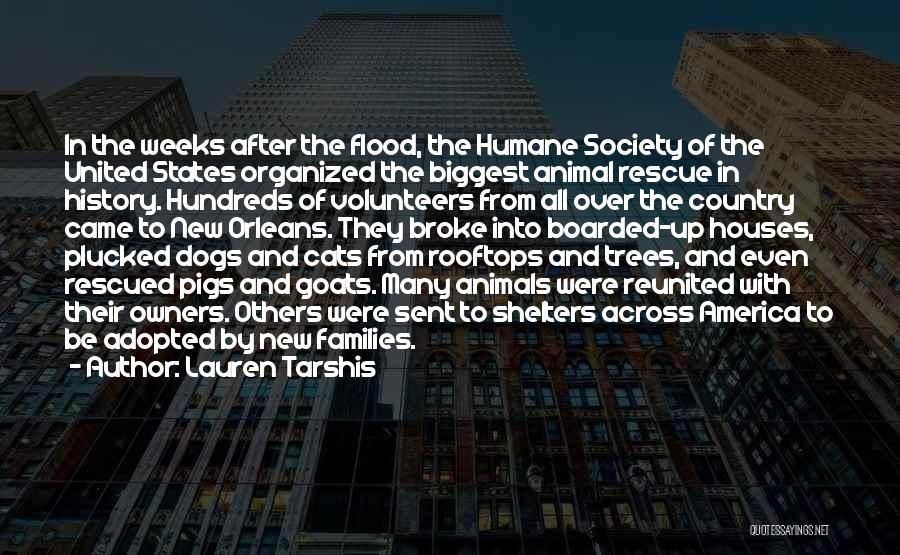 Lauren Tarshis Quotes: In The Weeks After The Flood, The Humane Society Of The United States Organized The Biggest Animal Rescue In History.