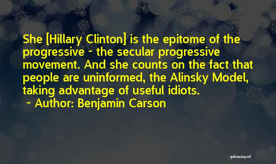 Benjamin Carson Quotes: She [hillary Clinton] Is The Epitome Of The Progressive - The Secular Progressive Movement. And She Counts On The Fact