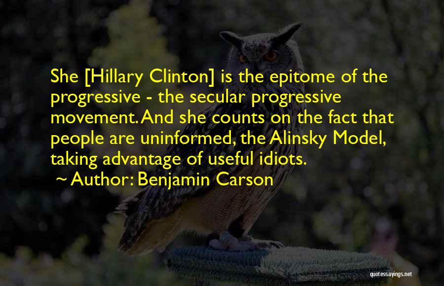 Benjamin Carson Quotes: She [hillary Clinton] Is The Epitome Of The Progressive - The Secular Progressive Movement. And She Counts On The Fact