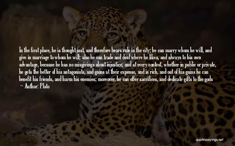 Plato Quotes: In The First Place, He Is Thought Just, And Therefore Bears Rule In The City; He Can Marry Whom He