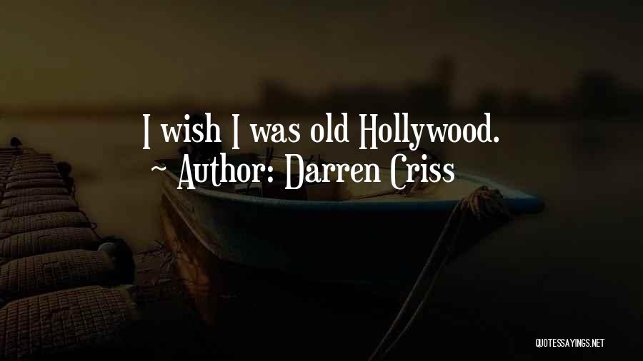 Darren Criss Quotes: I Wish I Was Old Hollywood.