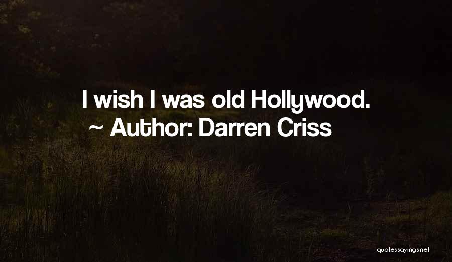 Darren Criss Quotes: I Wish I Was Old Hollywood.