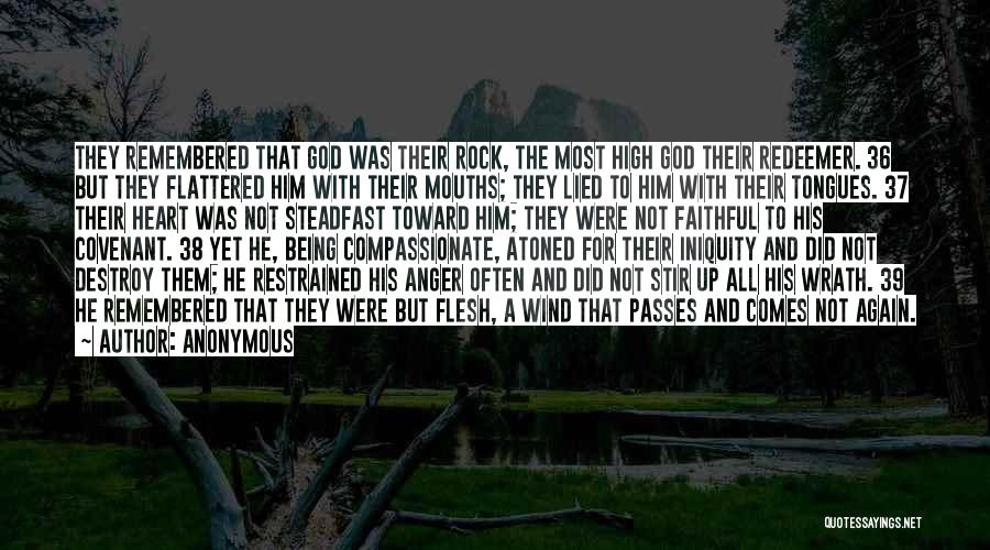 Anonymous Quotes: They Remembered That God Was Their Rock, The Most High God Their Redeemer. 36 But They Flattered Him With Their