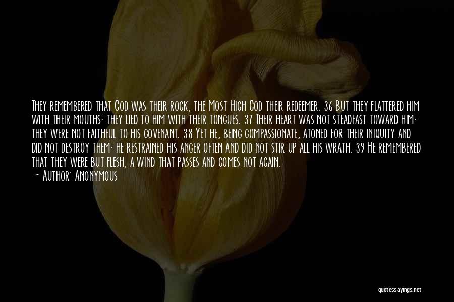 Anonymous Quotes: They Remembered That God Was Their Rock, The Most High God Their Redeemer. 36 But They Flattered Him With Their