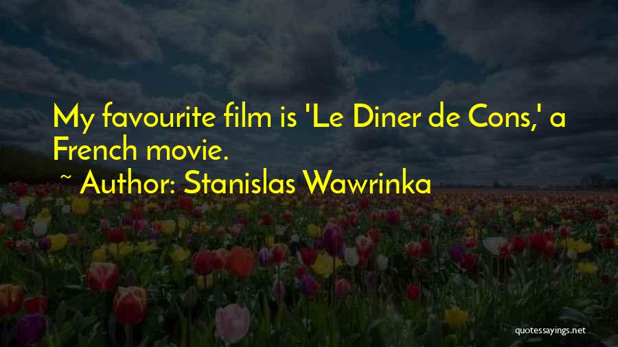 Stanislas Wawrinka Quotes: My Favourite Film Is 'le Diner De Cons,' A French Movie.