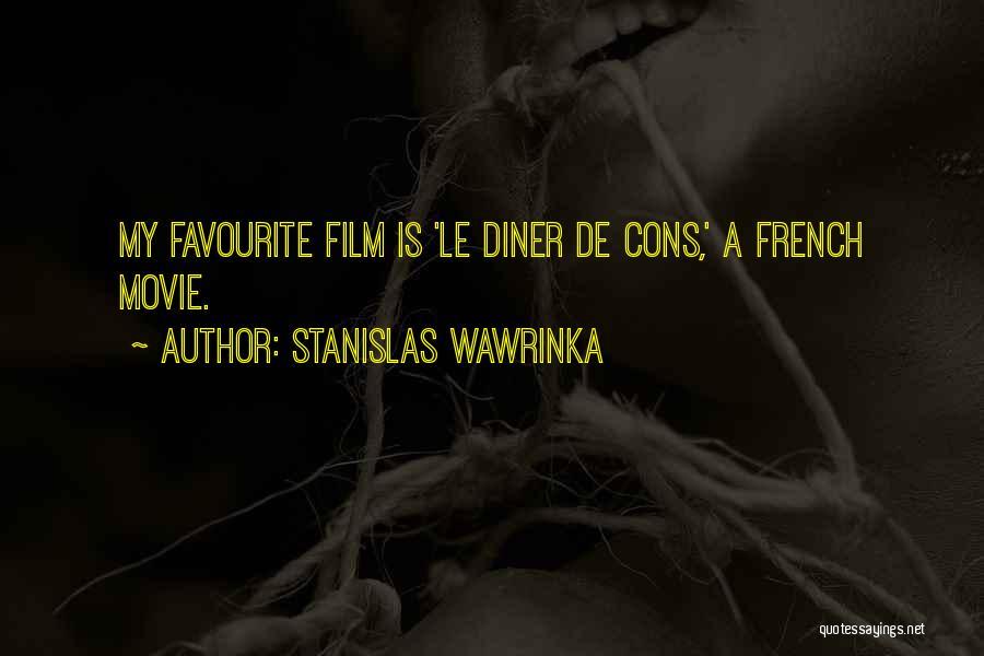 Stanislas Wawrinka Quotes: My Favourite Film Is 'le Diner De Cons,' A French Movie.
