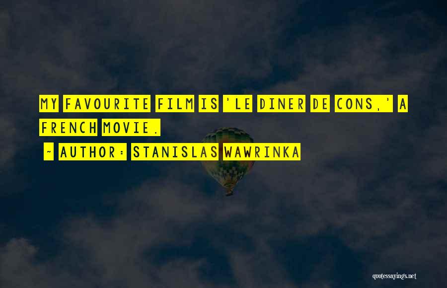 Stanislas Wawrinka Quotes: My Favourite Film Is 'le Diner De Cons,' A French Movie.