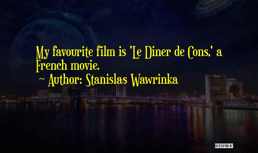 Stanislas Wawrinka Quotes: My Favourite Film Is 'le Diner De Cons,' A French Movie.