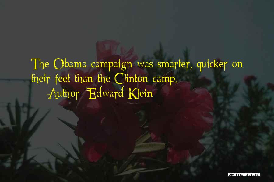 Edward Klein Quotes: The Obama Campaign Was Smarter, Quicker On Their Feet Than The Clinton Camp.