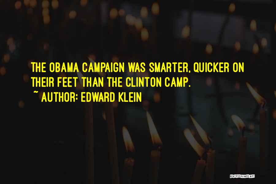 Edward Klein Quotes: The Obama Campaign Was Smarter, Quicker On Their Feet Than The Clinton Camp.