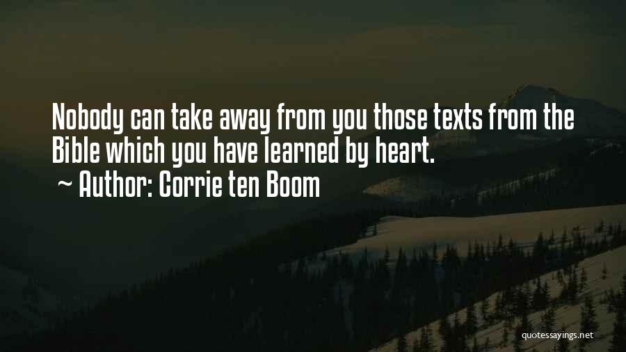 Corrie Ten Boom Quotes: Nobody Can Take Away From You Those Texts From The Bible Which You Have Learned By Heart.