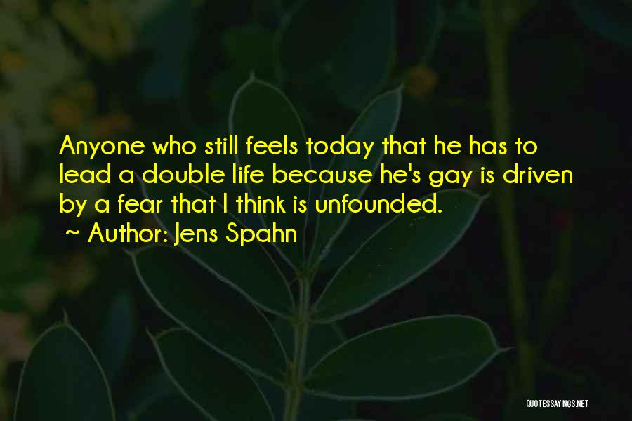 Jens Spahn Quotes: Anyone Who Still Feels Today That He Has To Lead A Double Life Because He's Gay Is Driven By A