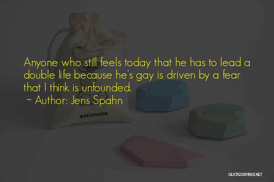 Jens Spahn Quotes: Anyone Who Still Feels Today That He Has To Lead A Double Life Because He's Gay Is Driven By A