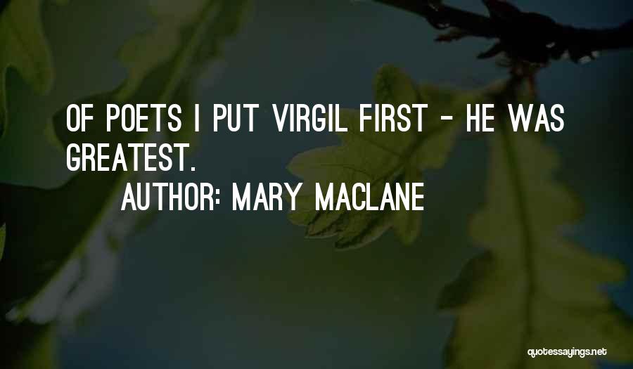 Mary MacLane Quotes: Of Poets I Put Virgil First - He Was Greatest.
