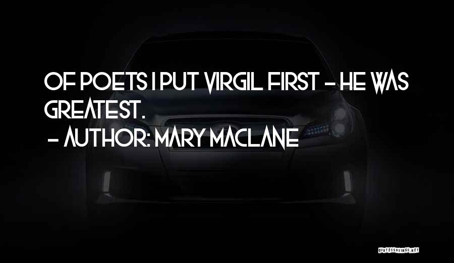 Mary MacLane Quotes: Of Poets I Put Virgil First - He Was Greatest.