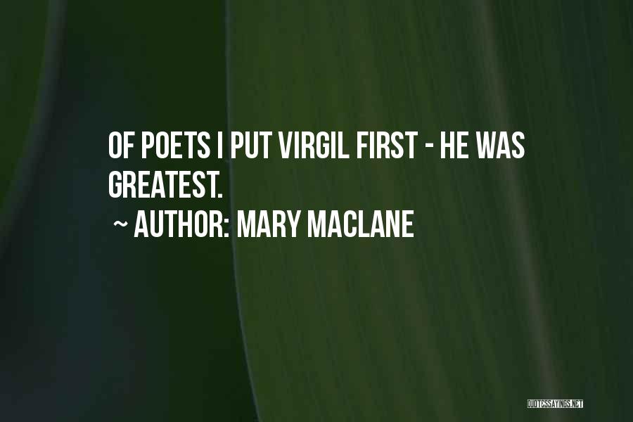 Mary MacLane Quotes: Of Poets I Put Virgil First - He Was Greatest.