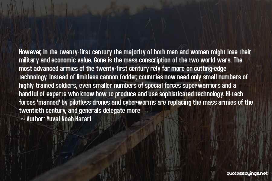 Yuval Noah Harari Quotes: However, In The Twenty-first Century The Majority Of Both Men And Women Might Lose Their Military And Economic Value. Gone