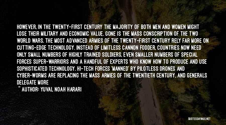 Yuval Noah Harari Quotes: However, In The Twenty-first Century The Majority Of Both Men And Women Might Lose Their Military And Economic Value. Gone