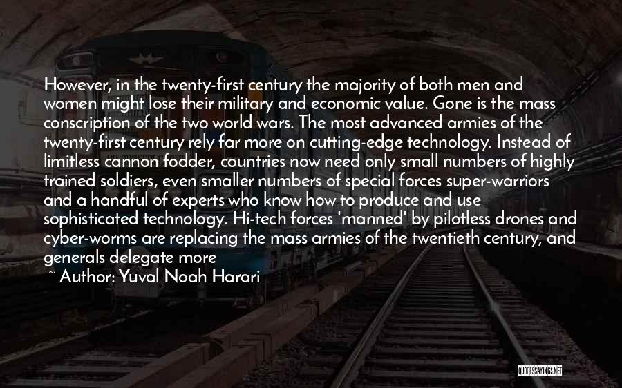 Yuval Noah Harari Quotes: However, In The Twenty-first Century The Majority Of Both Men And Women Might Lose Their Military And Economic Value. Gone