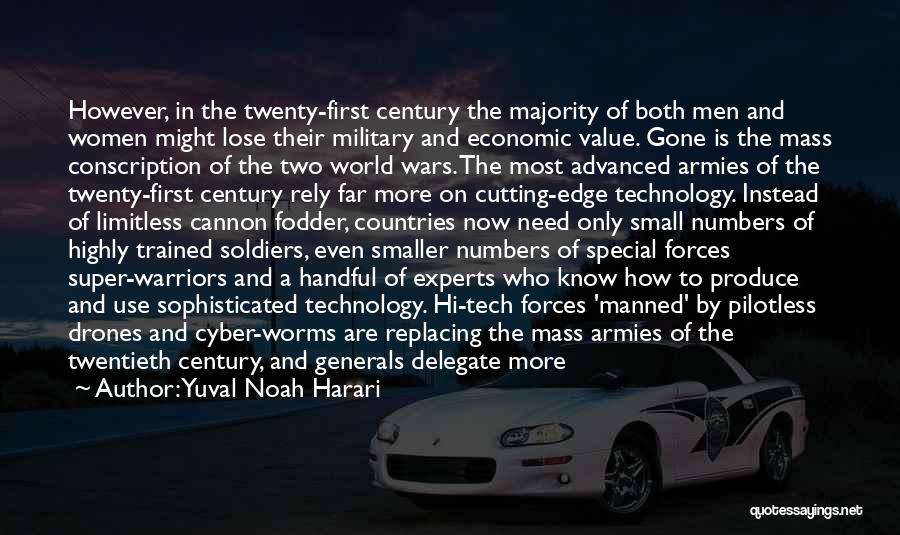 Yuval Noah Harari Quotes: However, In The Twenty-first Century The Majority Of Both Men And Women Might Lose Their Military And Economic Value. Gone