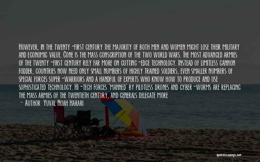 Yuval Noah Harari Quotes: However, In The Twenty-first Century The Majority Of Both Men And Women Might Lose Their Military And Economic Value. Gone