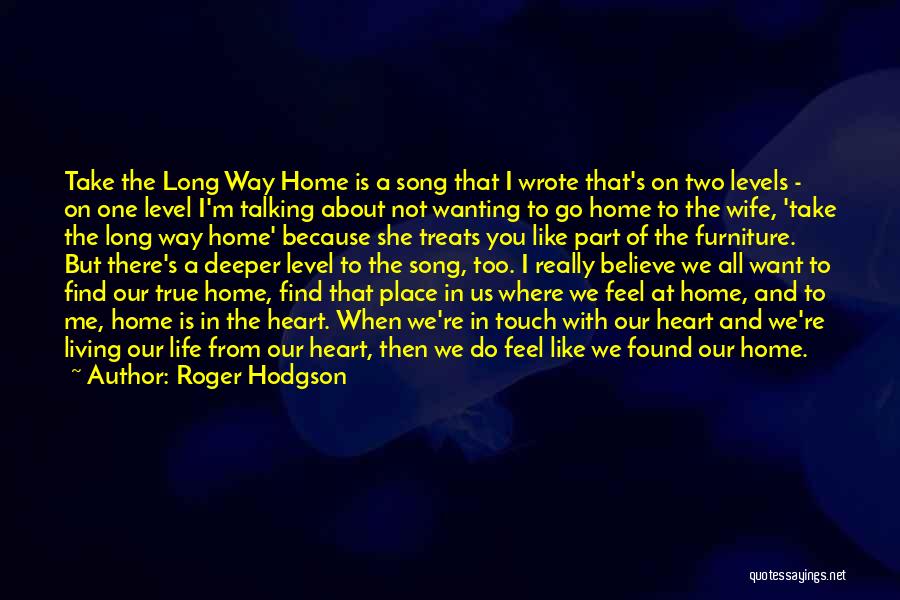 Roger Hodgson Quotes: Take The Long Way Home Is A Song That I Wrote That's On Two Levels - On One Level I'm